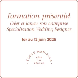 Formation présentiel - Créer et lancer son entreprise - Spécialisation Wedding Designer - Juin 2026 - Du 12 février au 12 juin 2026